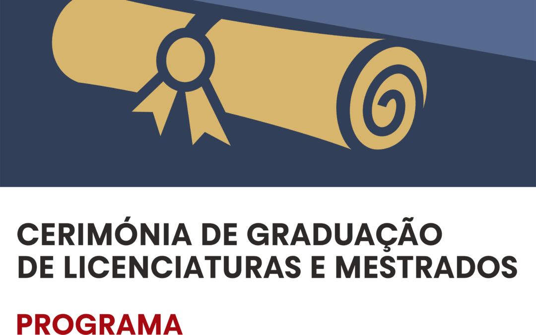 CERIMÓNIA DE GRADUAÇÃO DE LICENCIATURAS E MESTRADOS